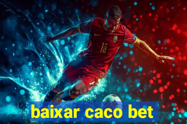 baixar caco bet